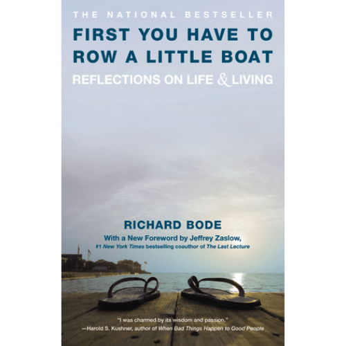 First You Have To Row a Little Boat : Reflections on Life and Living