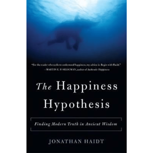 The Happiness Hypothesis : Finding Modern Truth in Ancient Wisdom
