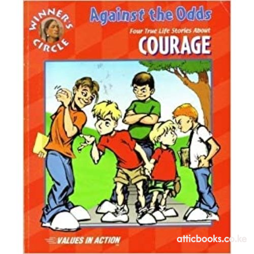 Against The Odds Four True Life Stories About Courage (Winner's Circle Values In Action)