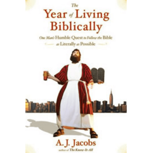 The Year of Living Biblically : One Man's Humble Quest to Follow the Bible as Literally as Possible