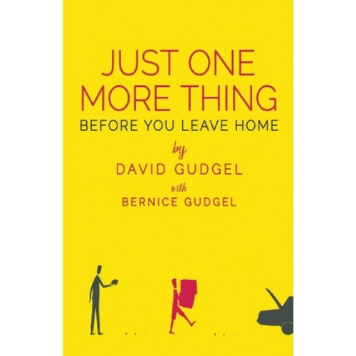 Just One More Thing : Before You Leave Home