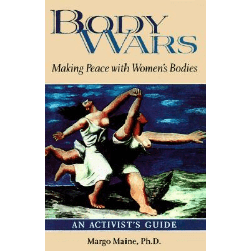 Body Wars : Making Peace with Women's Bodies (An Activist's Guide)
