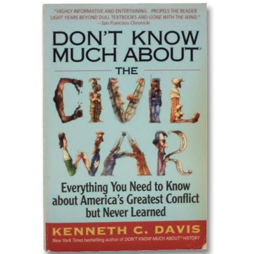 Don't Know Much about the Civil War : Everything You Need to