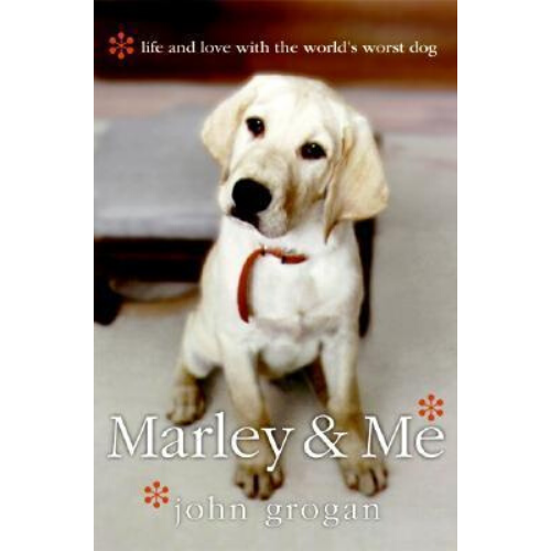 Marley and Me : Life and Love with the World's Worst Dog