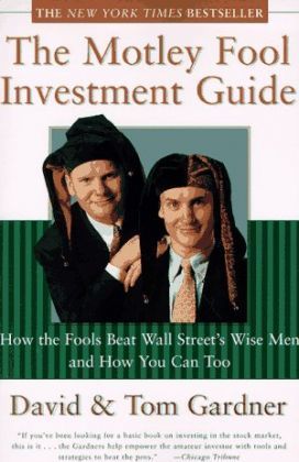 The Motley Fool Investment Guide : How the Fool Beat Wall Street and How You Can to