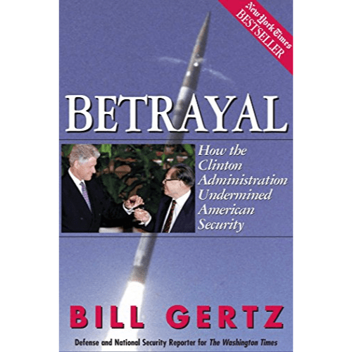 Betrayal : How the Clinton Adminstration Undermined American Security