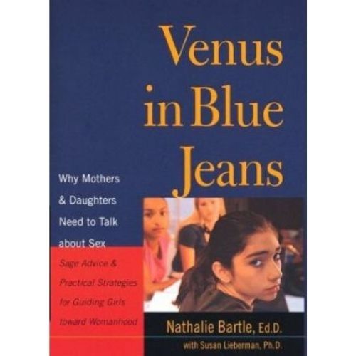 Venus in Blue Jeans : Why Mothers and Daughters Need to Talk about Sex