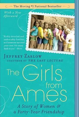 The Girls from Ames : A Story of Women and a Forty-Year Friendship