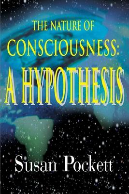 The Nature of Consciousness : A Hypothesis