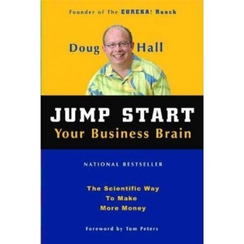 Jump Start Your Business Brain : Scientific Ideas and Advice That Will Immediately Double Your Business Success Rate