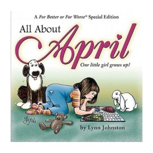 All About April: Our Little Girl Grows Up!: A For Better or For Worse Special Edition