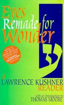 Eyes Remade for Wonder : A Lawrence Kushner Reader