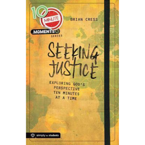 Seeking Justice : Exploring God's Perspective Ten Minutes at a time
