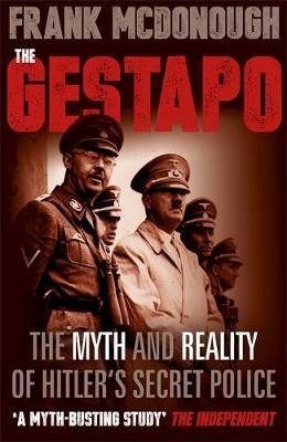 The Gestapo : The Myth and Reality of Hitler's Secret Police