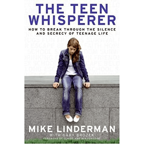 The Teen Whisperer : How to Break Through the Silence and Secrecy That Defines Teenage Life