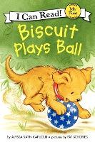 My First I Can Read: Biscuit Plays Ball