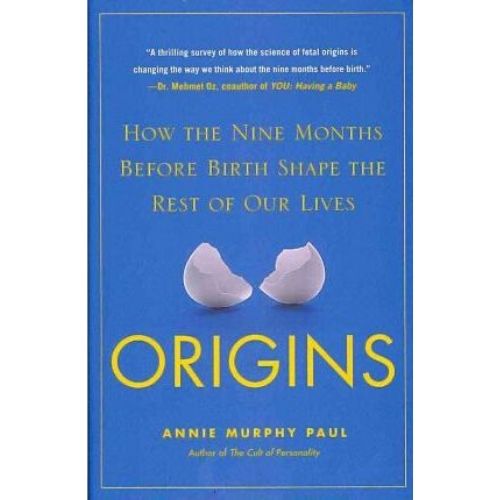 Origins : the Extraordinary New Science of Life Before Birth