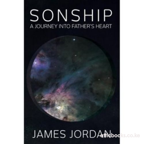 Sonship : A Journey Into Father's Heart