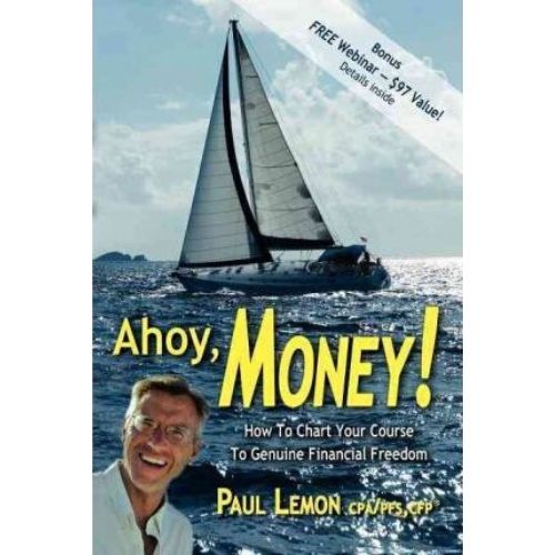 Ahoy, Money! : How to Chart Your Course to Genuine Financial Freedom