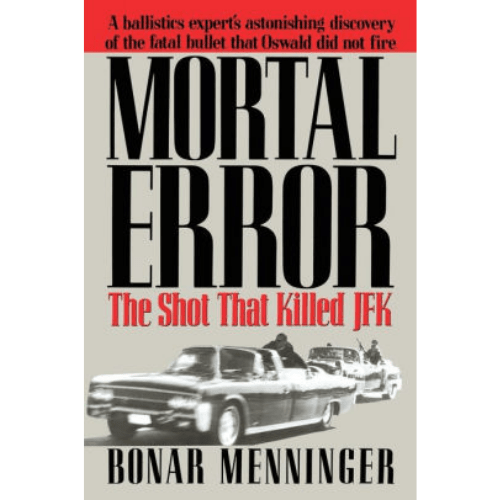 Mortal Error : The Shot That Killed JFK