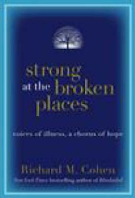 Strong at the Broken Places : Voices of Illness, a Chorus of Hope