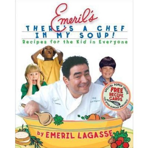 Emeril's There's a Chef in My Soup! : Recipes for the Kid in Everyone