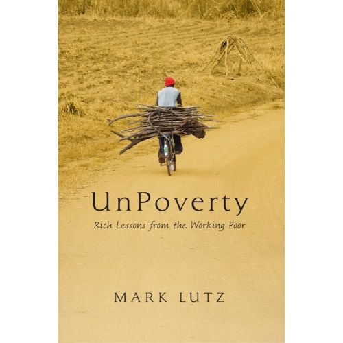 Unpoverty : Rich Lessons from the Working Poor