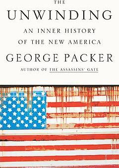 The Unwinding : An Inner History of the New America