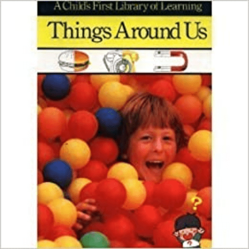 Things Around Us: Child's First Library of Learning