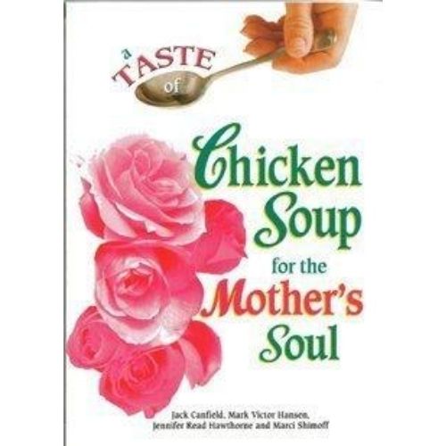 A Taste of Chicken Soup for the Mother's Soul
