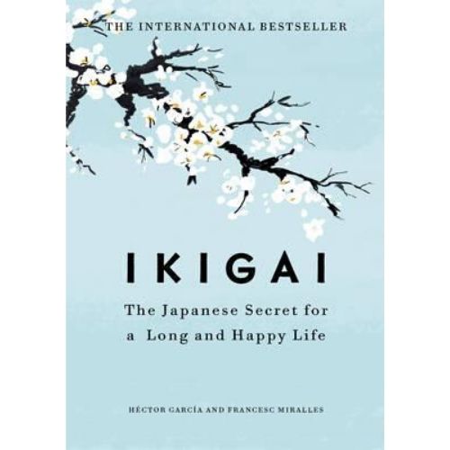 Ikigai: The Japanese Secret to a Long and Happy Life by Hector Garcia Puigcerver