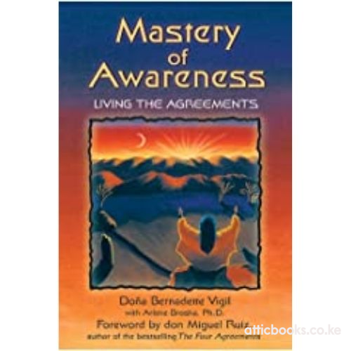 Mastery of Awareness : Living the Agreements