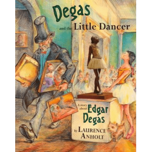 Degas and the Little Dancer : A Story about Edgar Degas