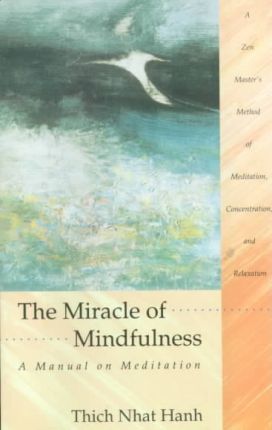 Miracles of Mindfulness : Manual on Meditation