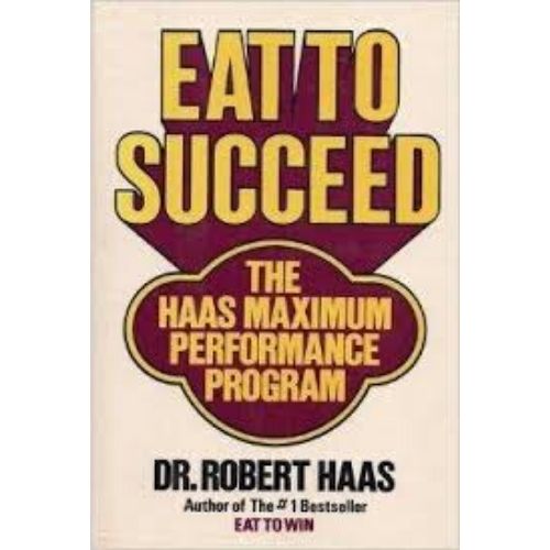 Eat to Succeed : The Haas Maximum Performance Program