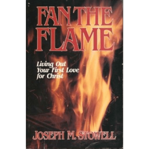Fan the Flame : Living Out Your First Love for Christ