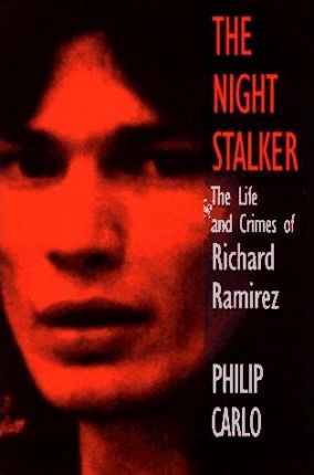 The Night Stalker: the Life and Crimes of Richard Ramirez