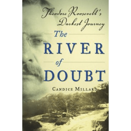The River of Doubt : Theodore Roosevelt's Darkest Journey