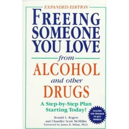 Freeing Someone You Love from Alcohol and Other Drugs : A St