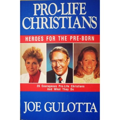 Pro-Life Christians : Heroes for the Pre-Born