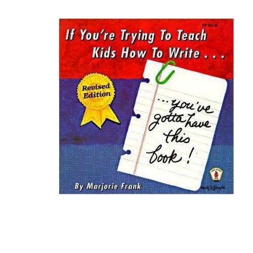 If You're Trying to Teach Kids How to Write : You've Gotta Have This Book!