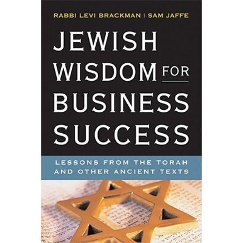 Jewish Wisdom for Business Success : Lessons from the Torah and Other Ancient Texts by Levi Brackman