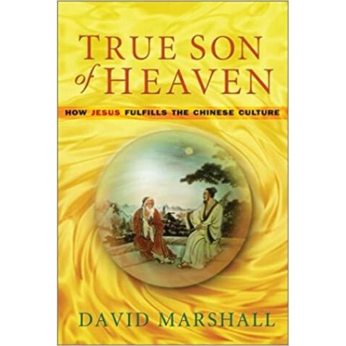 True Son of Heaven: How Jesus Fulfills the Chinese Culture