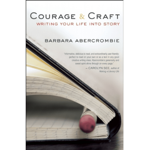Courage and Craft : Writing Your Life into Story