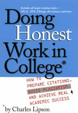 Doing Honest Work in College : How to Prepare Citations, Avoid Plagiarism and Achieve Real Academic Success