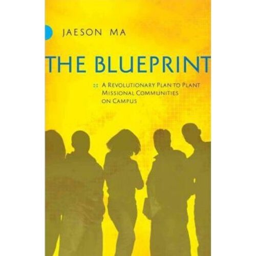 The Blueprint : A Revolutionary Plan to Plant Missional Comm
