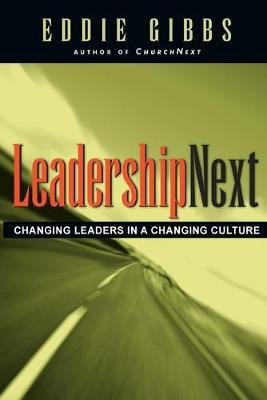 LeadershipNext : Changing Leaders in a Changing Culture