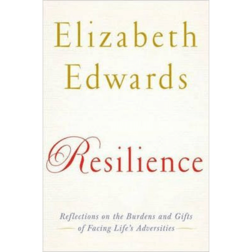 Resilience : Reflections on the Burdens and Gifts of Facing Life's Adversities