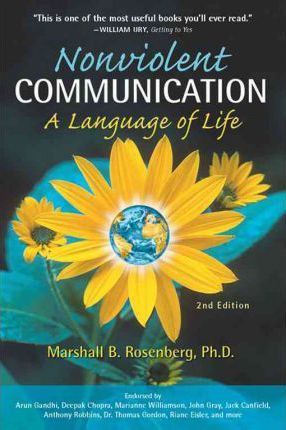 Non-Violent Communication, A Language of Life : Life-Changing Tools for Healthy Relationships