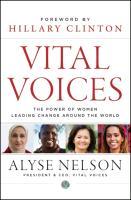 Vital Voices : The Power of Women Leading Change Around the World